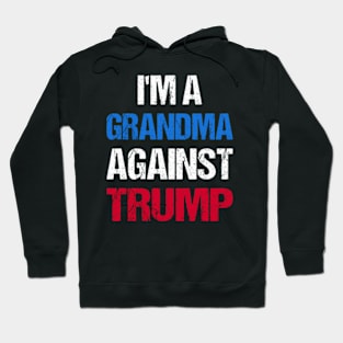 I'M A Grandma Against Trump I Hoodie